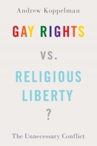 Gay Rights vs Religious Liberty - Koppelman